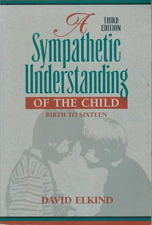 A Sympathetic Understanding of the Child - Birth to Sixteen - Elkind, David | Kirjavaari | Osta Antikvaarista - Kirjakauppa verkossa