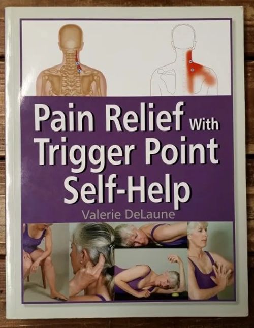 Pain Relief with Trigger Point Self-Help - DeLaune, Valerie | Kirjavaari | Osta Antikvaarista - Kirjakauppa verkossa