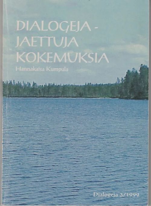 Dialogeja - Jaettuja kokemuksia (Dialogeja 3/1999) - Kumpula, Hannakaisa | Kirjavaari | Osta Antikvaarista - Kirjakauppa verkossa