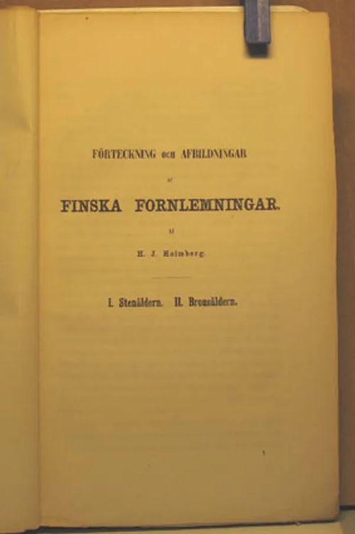 Förtekning och afbildningar af Finska fornlemningar, I: Stenåldern II: Bronsåldern - Holmberg H. J. | Divari Kangas | Osta Antikvaarista - Kirjakauppa verkossa