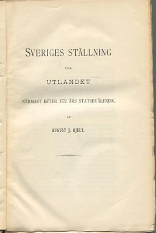 Sveriges ställning till utlandet närmast efter 1772 års statshvälfning (AH), Lojobäckenets bildning (RH). - Hjelt August J. - Hult R. | Divari Kangas | Osta Antikvaarista - Kirjakauppa verkossa