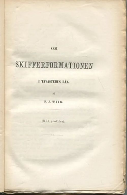 Om Skifferformationen i Tavastehns län (Wiik), Material till Finska Lappmarkens Geologi (L), Bidrag till kännedom af Finlands Tryphenider (Woldstedt) - Wiik F. J. - Jernström Mauritz - Woldstedt F. W. | Divari Kangas | Osta Antikvaarista - Kirjakauppa verkossa