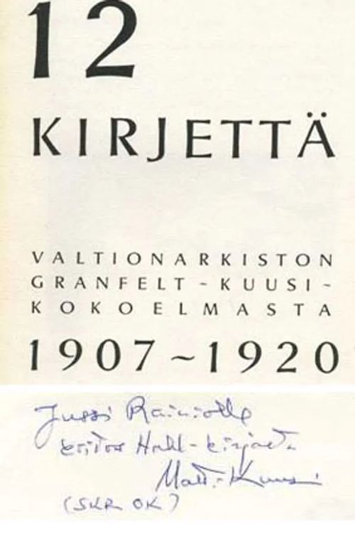 12 kirjettä Valtionarkiston Granfelt-Kuusi- kokoelmasta 1907-1920 (Omiste: Matti Kuusi) | Divari Kangas | Osta Antikvaarista - Kirjakauppa verkossa