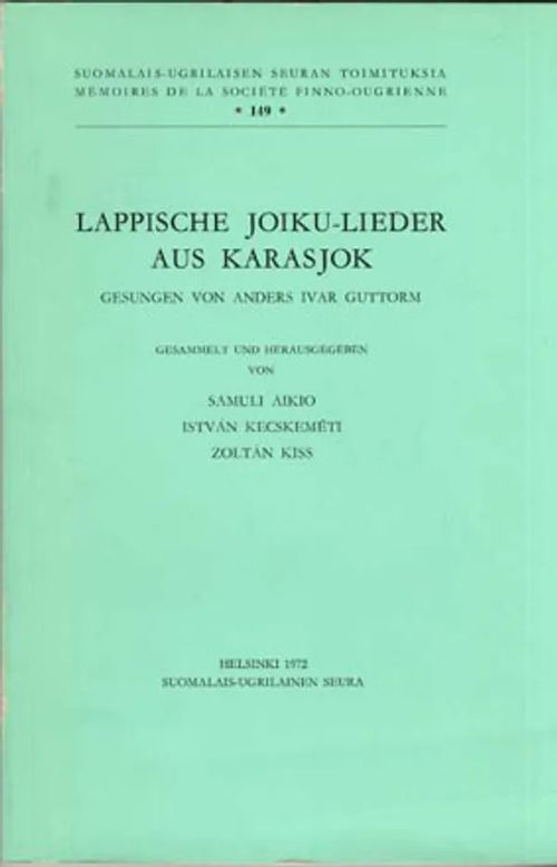 Lappische Joiku-lieder aus Karasjok Lappische Joiku-lieder aus Karasjok Gesungen von Anders Ivar Guttorm - Aikio - Kecskeméti - Kiss | Divari Kangas | Osta Antikvaarista - Kirjakauppa verkossa