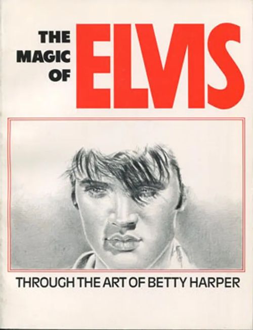 Magic of Elvis, Through the art of Betty Harper - Harper Betty | Divari Kangas | Osta Antikvaarista - Kirjakauppa verkossa
