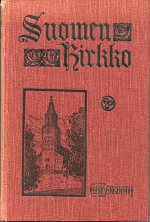 Suomen kirkko I-II : sen kehitys, sen vaikutus kansaan ja sen suhde valtioon - Bergroth Elis | Divari Kangas | Osta Antikvaarista - Kirjakauppa verkossa