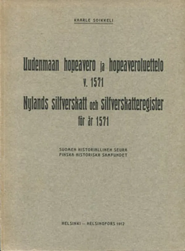 Uudenmaan hopeavero ja hopeaveroluettelo v. 1571 - Soikkeli Kaarle | Divari Kangas | Osta Antikvaarista - Kirjakauppa verkossa