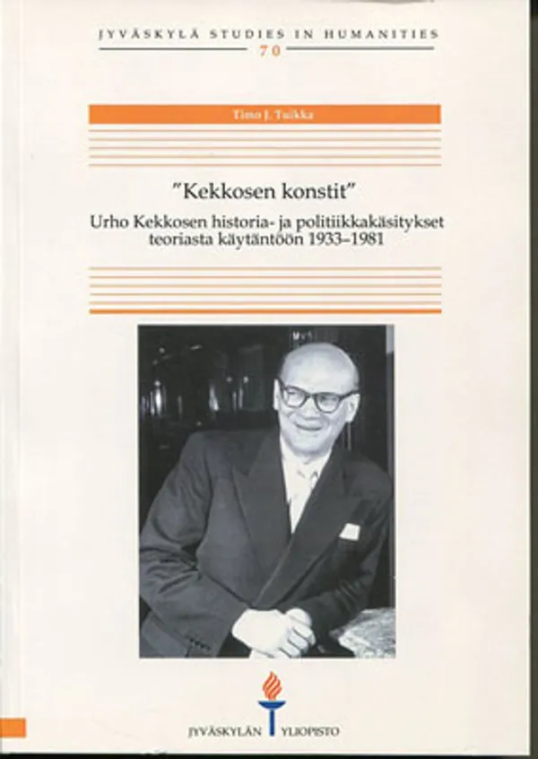 Kekkosen konstit. Urho Kekkosen historia- ja politiikkakäsitykset teoriasta käytäntöön 1933-1981 - Tuikka Timo J. | Divari Kangas | Osta Antikvaarista - Kirjakauppa verkossa