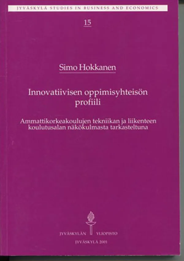 Innovatiivisen oppimisyhteisön profiili. Ammattikorkeakoulujen tekniikan ja liikenteen koulutusalan näkökulmasta tarkasteltuna - Hokkanen Simo | Divari Kangas | Osta Antikvaarista - Kirjakauppa verkossa