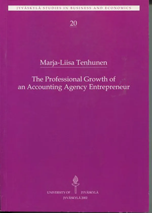 The Professional Growth of an Accounting Agency Entrepreneur - Tenhunen Marja-Liisa | Divari Kangas | Osta Antikvaarista - Kirjakauppa verkossa