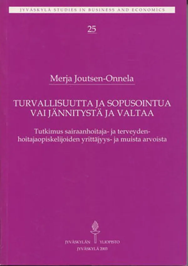 Turvallisuutta ja sopusointua vai jännitystä ja valtaa. Tutkimus sairaanhoitaja- ja terveydenhoitajaopiskelijoiden yrittäjyys- ja muista arvoista - Joutsen-Onnela Merja | Divari Kangas | Osta Antikvaarista - Kirjakauppa verkossa