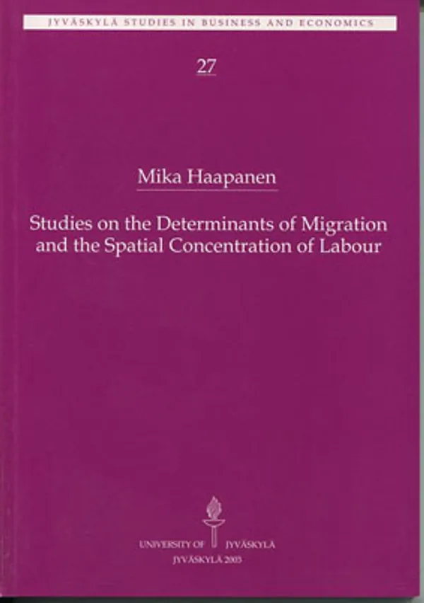 Studies on the Determinants of Migration and the Spatial Concentration ol Labour - Haapanen Mika | Divari Kangas | Osta Antikvaarista - Kirjakauppa verkossa