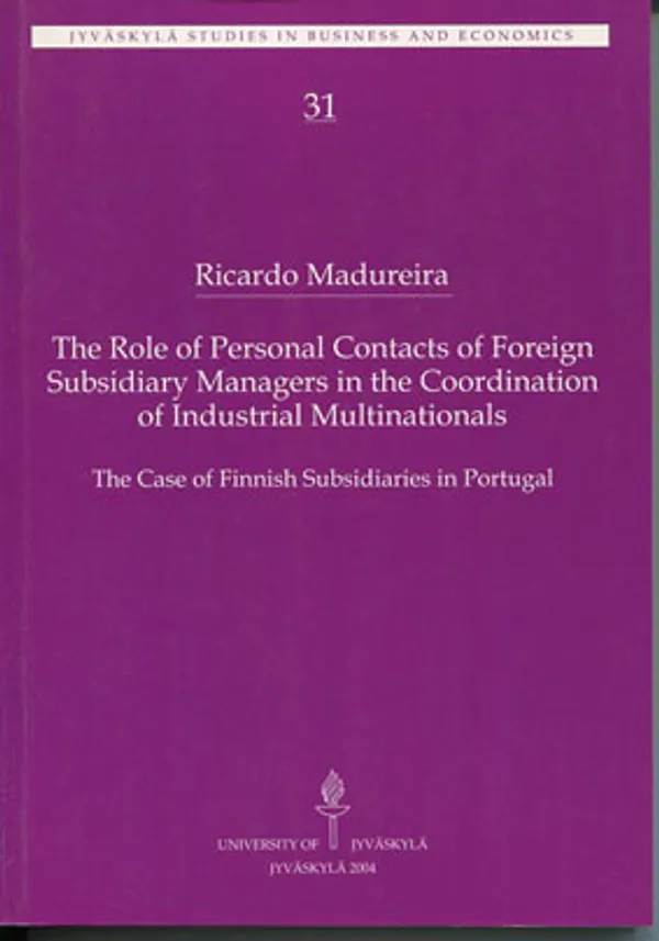 The Role of Personal Contacts of Foreign Subsidiary Managers in the Coordination ot Industrial Multinationals. The Case of Finnish Subsidiaries in Portugal - Madureira Ricardo | Divari Kangas | Osta Antikvaarista - Kirjakauppa verkossa
