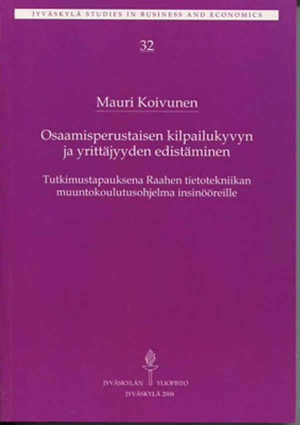 Osaamisperustaisen kilpailukyvyn ja yrittäjyyden edistäminen. Tutkimustapauksena Raahen tietotekniikan muuntokoulutusohjelma insinööreille - Koivunen Mauri | Divari Kangas | Osta Antikvaarista - Kirjakauppa verkossa