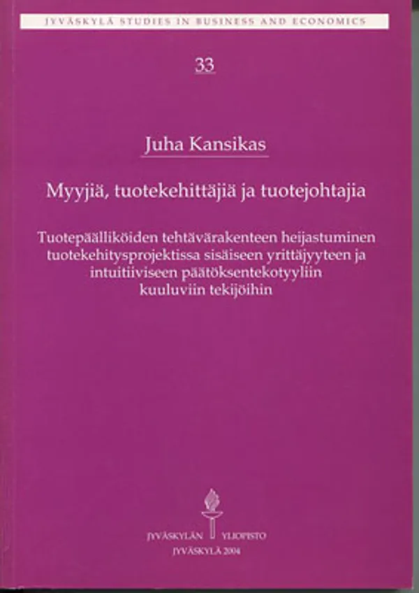 Myyjiä, tuotekehittäjiä ja tuotejohtajia. Tuotepäälliköiden tehtävärakenteen heijastuminen tuotekehitysprojektissa sisäiseen yrittäjyyteen ja intuitiiviseen päätöksentekotyyliin kuuluviin tekijöihin - Kansikas Juha | Divari Kangas | Osta Antikvaarista - Kirjakauppa verkossa