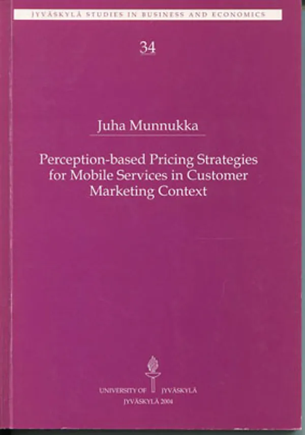 Perception-based Pricing Strategies for Mobile Services in Customer Marketing Context - Munnukka Juha | Divari Kangas | Osta Antikvaarista - Kirjakauppa verkossa