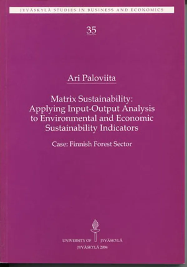 Matrix Sustamability: Applying Input-Output Analysis to Environmental and Economic Sustainability Indicators - Paloviita Ari | Divari Kangas | Osta Antikvaarista - Kirjakauppa verkossa