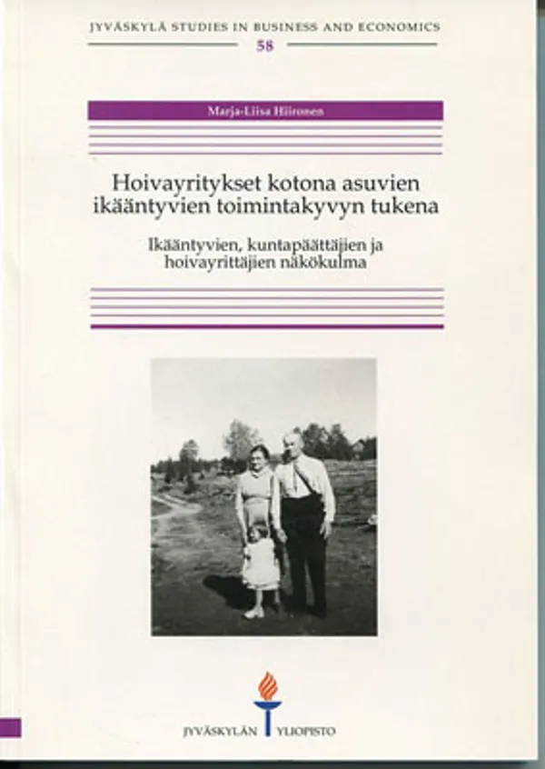 Hoivayritykset kotona asuvien ikääntyvien toimintakyvyn tukena. Ikääntyvien, kuntapäättäjien ja hoivayrittäjien näkökulma - Hiironen Marja-Liisa | Divari Kangas | Osta Antikvaarista - Kirjakauppa verkossa