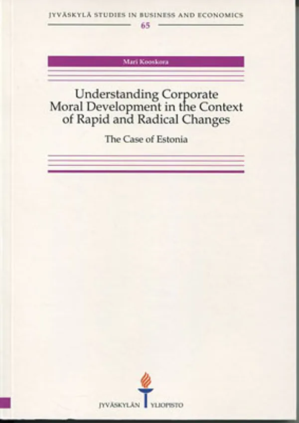 Understanding Corporate Moral Development in the Context of Rapid and Radical Changes. The Case of Estonia - Kooskora Mari | Divari Kangas | Osta Antikvaarista - Kirjakauppa verkossa