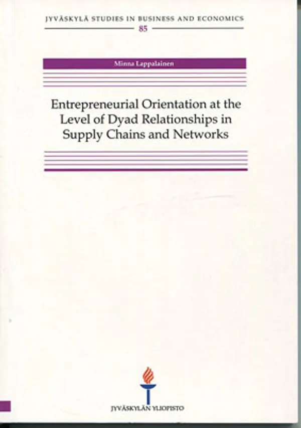 Entrepreneurial Orientation at the Level of Dyad Relationships in Supply Chains and Networks - Lappalainen Minna | Divari Kangas | Osta Antikvaarista - Kirjakauppa verkossa