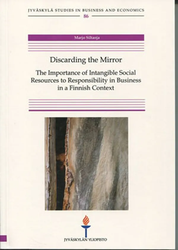 Discarding the Mirror. The Importance of Intangible Social Resources to Responsibility in Business in a Finnish Context - Siltaoja Marjo | Divari Kangas | Osta Antikvaarista - Kirjakauppa verkossa