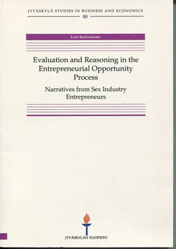 Evaluation and Reasoning in the Entrepreneurial Opportunity Process. Narratives from Sex Industry Entrepreneurs - Kuivaniemi Leni | Divari Kangas | Osta Antikvaarista - Kirjakauppa verkossa