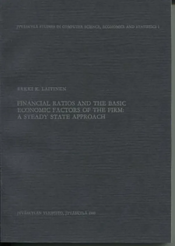 Financial ratios and the basic economic factors of the firm: a steady state approach - Laitinen Erkki K. | Divari Kangas | Osta Antikvaarista - Kirjakauppa verkossa