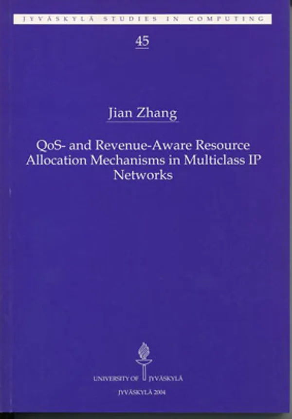 QoS- and Revenue-Aware Resource Allocation Mechanisms in Multiclass IP Networks - Zhang Jian | Divari Kangas | Osta Antikvaarista - Kirjakauppa verkossa