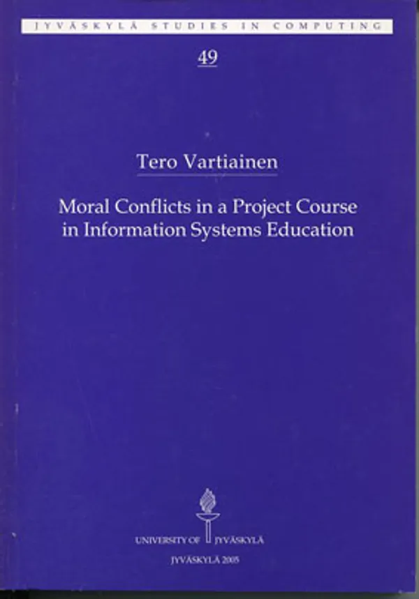 Moral Conflicts in a Project Course in Information Systems Education - Vartiainen Tero | Divari Kangas | Osta Antikvaarista - Kirjakauppa verkossa