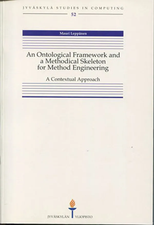 An Ontological Framework and a Methodical Skeleton for Method Engineering. A Contextual Approach - Leppänen Mauri | Divari Kangas | Osta Antikvaarista - Kirjakauppa verkossa