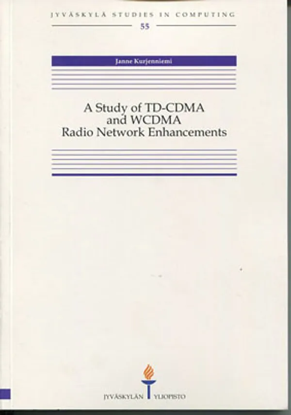 A Study of TD-CDMA and WCDMA Radio Network Enhancements - Kurjenniemi Janne | Divari Kangas | Osta Antikvaarista - Kirjakauppa verkossa