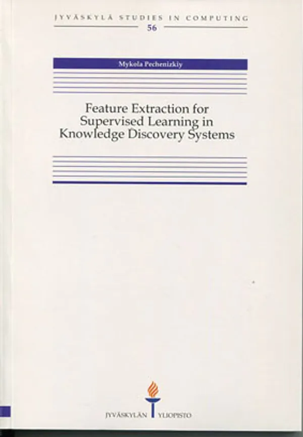 Feature Extraction for Supervised Learning in Knowledge Discovery Systems - Pechenizkiy Mykola | Divari Kangas | Osta Antikvaarista - Kirjakauppa verkossa