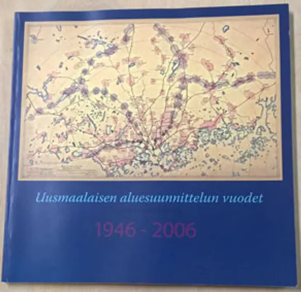 Uusmaalaisen aluesuunnittelun vuodet 1946-2006 | Divari Kangas | Osta Antikvaarista - Kirjakauppa verkossa