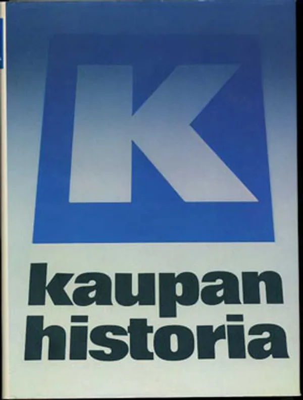 K-kaupan historia (lahjoitettu maaherralle) | Divari Kangas | Osta Antikvaarista - Kirjakauppa verkossa