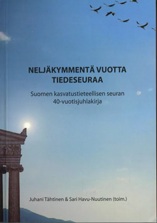 Neljäkymmentä vuotta tiedeseuraa - Suomen kasvatustieteellisen seuran 40-vuotisjuhlakirja - Tähtinen & Havu-Nuutinen | Divari Kangas | Osta Antikvaarista - Kirjakauppa verkossa