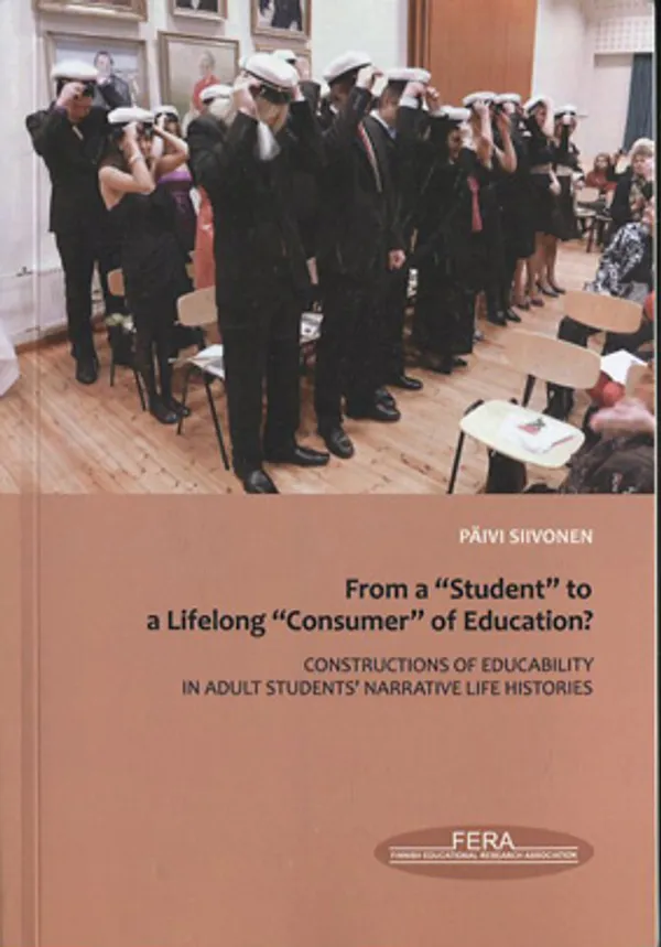 From a student to a lifelong consumer of education : constructions of educability in adult students' narrative life histories - Siivonen, Päivi | Divari Kangas | Osta Antikvaarista - Kirjakauppa verkossa