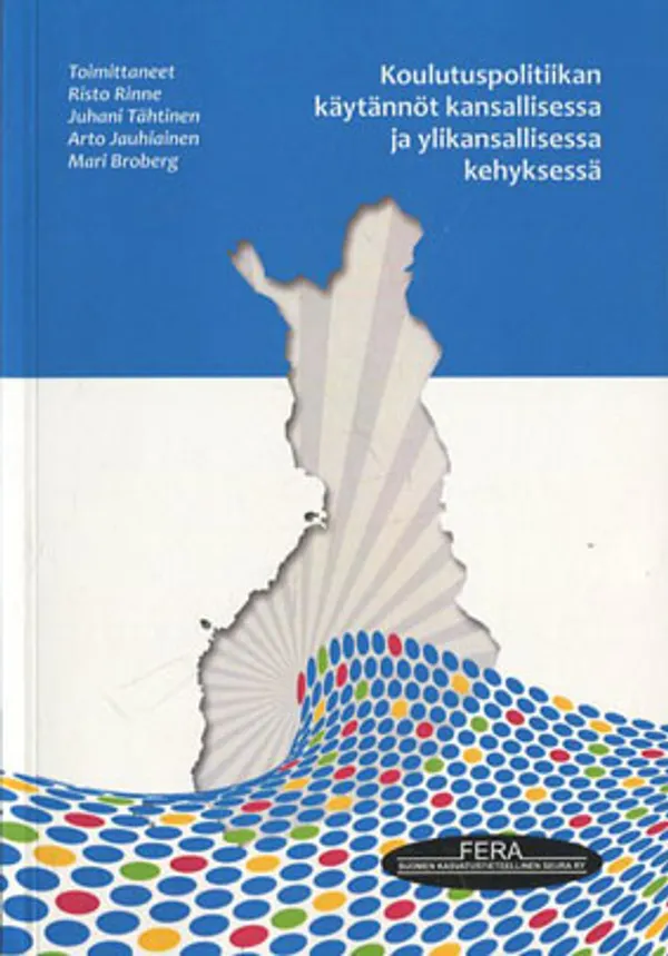 Koulutuspolitiikan käytännöt kansallisessa ja ylikansallisessa kehyksessä - Rinne - Tähtinen - Jauhiainen - Broberg | Divari Kangas | Osta Antikvaarista - Kirjakauppa verkossa