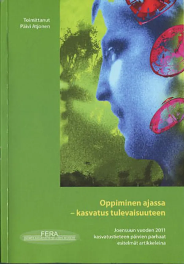 Oppiminen ajassa - kasvatus tulevaisuuteen - Atjonen Päivi (toim.) | Divari Kangas | Osta Antikvaarista - Kirjakauppa verkossa