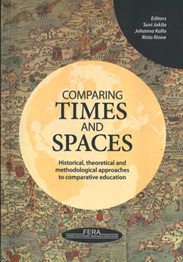 Comparing Times And Spaces - Historical, Theoretical and Methodological Approaches to Comparative Education - Jokila - Kallo - Rinne | Divari Kangas | Osta Antikvaarista - Kirjakauppa verkossa