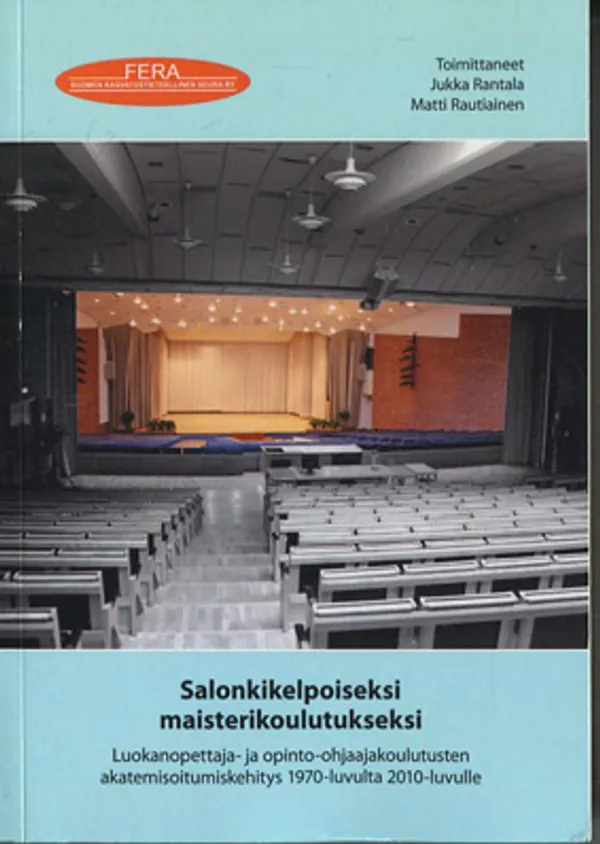 Salonkikelpoiseksi maisterikoulutukseksi - Luokanopettaja- ja opinto-ohjaajakoulutusten akatemisoitumiskehitys 1970-luvulta 2010-luvulle - Rantala Jukka & Rautiainen Matti | Divari Kangas | Osta Antikvaarista - Kirjakauppa verkossa