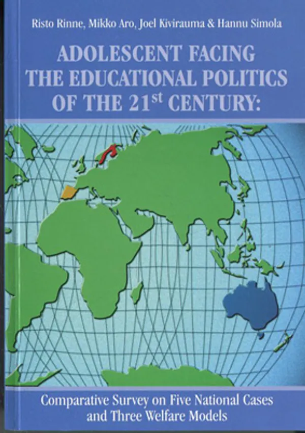 Adolescents facing the educational politics of the 21st century: Comparative survey on five national cases and three welfare models - Rinne - Aro - Kivirauma - Simola | Divari Kangas | Osta Antikvaarista - Kirjakauppa verkossa