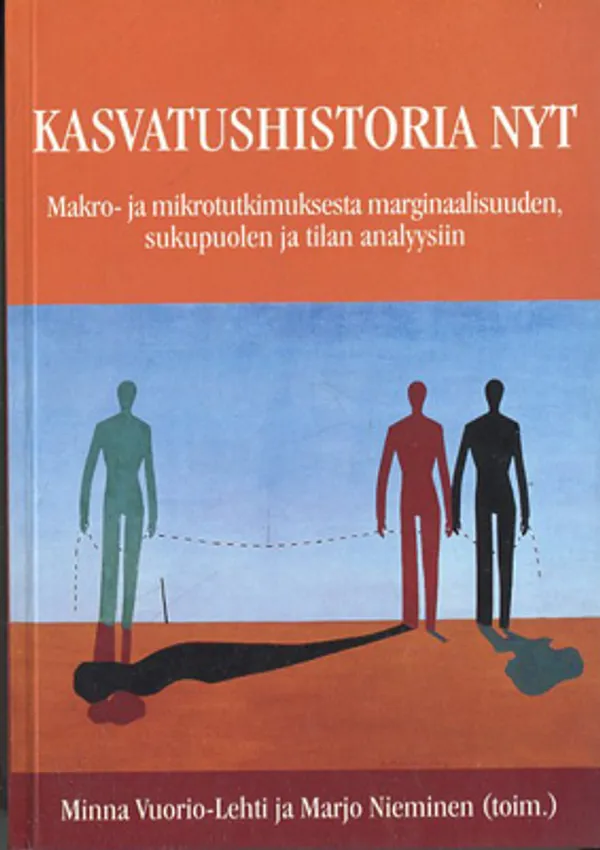 Kasvatushistoria nyt - Makro-Ja mikrotutkimuksesta marginaalisuuden, sukupuolen Ja tilan analyysiin - Vuorio-Lehti Minna & Nieminen Marjo | Divari Kangas | Osta Antikvaarista - Kirjakauppa verkossa