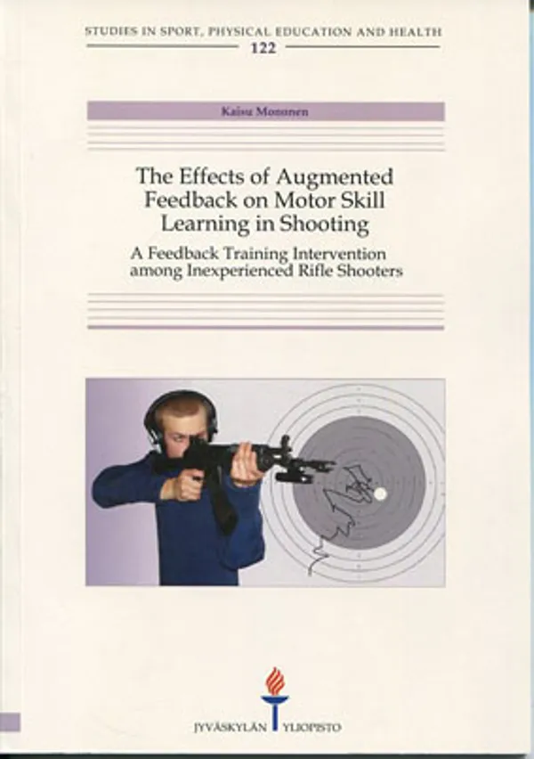 The Effects of Augmented Feedback on Motor Skill Learning in Shooting - Mononen Kaisu | Divari Kangas | Osta Antikvaarista - Kirjakauppa verkossa