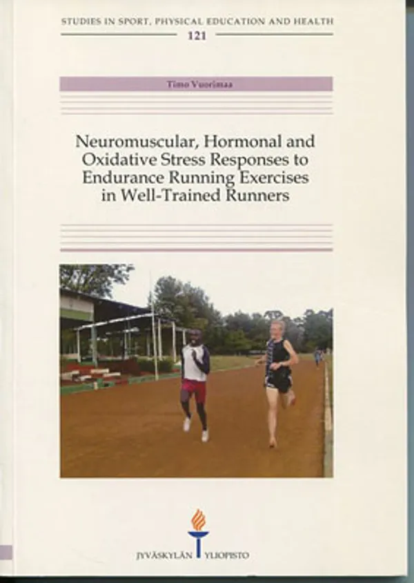 Neuromuscular, Hormonal and Oxidative btress Responses to Endurance Running Exercises in Well-Trained Runners - Vuorimaa Timo | Divari Kangas | Osta Antikvaarista - Kirjakauppa verkossa