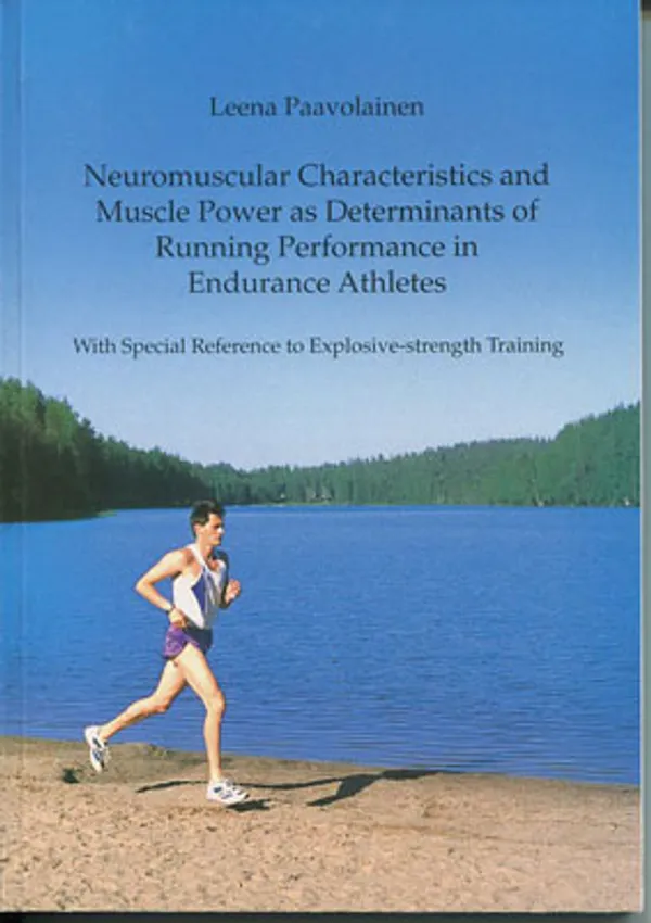 Neuromuscular Characteristics and Muscle Power as Determinants of Running Performance in Endurance Athletes - Paavolainen Leena | Divari Kangas | Osta Antikvaarista - Kirjakauppa verkossa