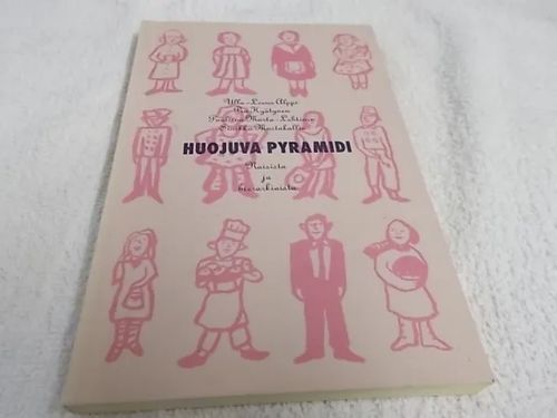 Huojuva pyramidi - Naisista ja hierarkioista - Alppi - Hyötynen - Murto-Lehtinen - Mustakallio | Wanha Waltteri Oy | Osta Antikvaarista - Kirjakauppa verkossa