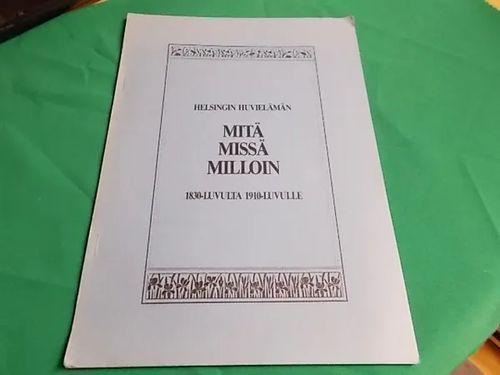 Helsingin huvielämän Mitä Missä Milloin 1830-luvulta 1910-luvulle - Impola Sirkka ja Hirn Sven | Wanha Waltteri Oy | Osta Antikvaarista - Kirjakauppa verkossa