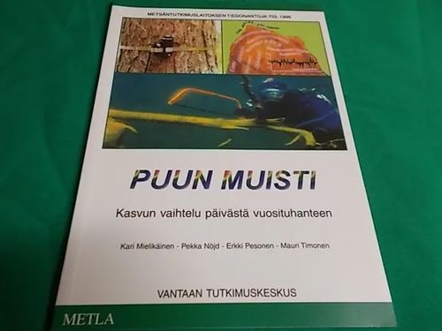 puun muisti - Kasvun vaihtelu päivästä vuosituhanteen - Mielikäinen Kari - Nöjd Pekka - Pesonen Erkki - Timonen Mauri | Wanha Waltteri Oy | Osta Antikvaarista - Kirjakauppa verkossa