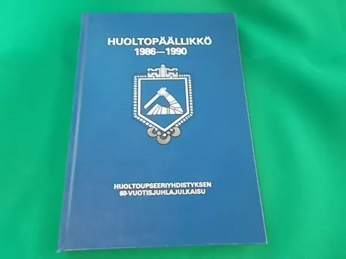 Huoltopääällikkö 1986-1990 - Huoltoupseeriyhdistyksen 60-vuotisjuhlajulkaisu | Wanha Waltteri Oy | Osta Antikvaarista - Kirjakauppa verkossa