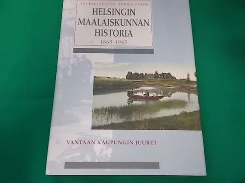 Helsingin maalaiskunnan historia - Vantaan kaupungin juuret - Litzen Aulikki - Vuori Jukka | Wanha Waltteri Oy | Osta Antikvaarista - Kirjakauppa verkossa